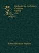 Handbooks on the history of religions. volume I, Edward Washburn Hopkins 