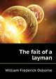 The fait of a layman, William Frederick Osborne 