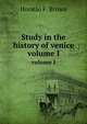 Study in the history of venice. volume I, Horatio F. Brown 