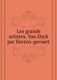 Les grands artistes. Van Dyck par fierens-gevaert, 
