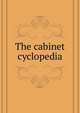 The cabinet cyclopedia, 