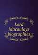 Lord Macaulays biographies, 