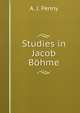 Studies in Jacob B?hme, A. J. Penny 