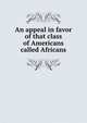 An appeal in favor of that class of Americans called Africans, 