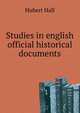 Studies in english official historical documents, Hubert Hall 