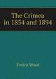 The Crimea in 1854 and 1894, Evelyn Wood 