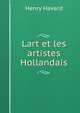 Lart et les artistes Hollandais, Henry Havard 