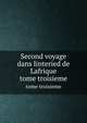 Second voyage dans linteried de Lafrique. tome troisieme, 