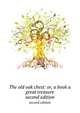 The old oak chest: or, a book a great treasure. second edition, 
