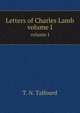 Letters of Charles Lamb. volume I, T. N. Talfourd 