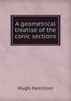 A geometrical treatise of the conic sections, Hugh Hamilton 