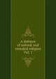 A defence of natural and revealed religion Vol. 1, 