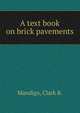 A text book on brick pavements, Mandigo, Clark R. 