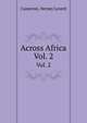 Across Africa. Vol. 2, Cameron, Verney Lovett 