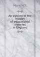 An outline of the history of educational theories in England, Mark, H.T. 