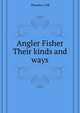 Angler Fisher Their kinds and ways, Theodore Gill 