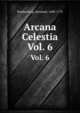 Arcana Celestia. Vol. 6, Swedenborg, Emanuel, 1688-1772 
