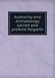 Authority and archaeology sacred and profane Hogarth, 