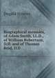 Biographical memoirs, of Adam Smith, LL.D., of William Robertson, D.D. and of Thomas Reid, D.D., Stewart, Dugald 