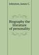 Biography the literature of personality, Johnston, James C. 