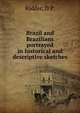 Brazil and Brazilians portrayed in historical and descriptive sketches, Kidder, D.P. 