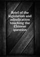 Brief of the legislation and adjudication touching the Chinese question, 