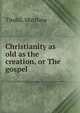 Christianity as old as the creation, or The gospel, Tindal, Matthew 