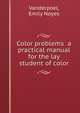 Color problems a practical manual for the lay student of color, Vanderpoel, Emily Noyes 