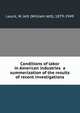 Conditions of labor in American industries a summerization of the results of recent investigations, Lauck, W. Jett (William Jett), 1879-1949 