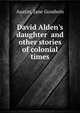 David Alden's daughter and other stories of colonial times, Austin, Jane Goodwin 