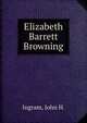 Elizabeth Barrett Browning, Ingram, John H. 