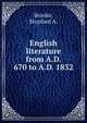 English literature from A.D. 670 to A.D. 1832, Brooke, Stopford A. 