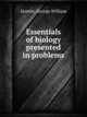 Essentials of biology presented in problems, Hunter, George William 