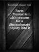 Facts in Mesmerism with reasons for a dispassionate inquiry into it, Townshend, Chauncy Hare 