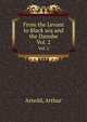 From the Levant to Black sea and the Danube. Vol. 2, Arnold, Arthur 