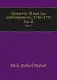 Gustavus III and his contemporaries, 1746-1792. Vol. 2, Bain, Robert Nisbet 