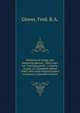 Harbours of refuge; not "dangerous decoys", "ship traps", nor "wrecking pools" a reprint, in part, of a pamphlet (dated 1846), with some original papers on matters of present interest, Glover, Fred. R.A. 