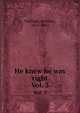 He knew he was right. Vol. 3, Trollope, Anthony, 1815-1882 
