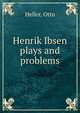 Henrik Ibsen plays and problems, Heller, Otto 