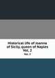 Historical life of Joanna of Sicily, queen of Naples. Vol. 2, 