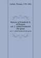 History of Friedrich II. of Prussia. vol. 2 called Frederick the great, Carlyle, Thomas, 1795-1881 