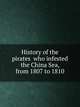 History of the pirates who infested the China Sea, from 1807 to 1810, 