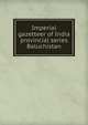 Imperial gazetteer of India provincial series Baluchistan, 