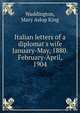 Italian letters of a diplomat's wife January-May, 1880. February-April, 1904, Waddington, Mary Aslop King 