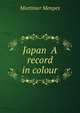 Japan A record in colour, Menpes, Mortimer 