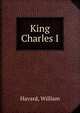 King Charles I, Havard, William 