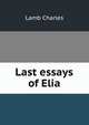 Last essays of Elia, Lamb Charles 