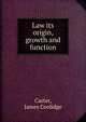 Law its origin, growth and function, Carter, James Coolidge 
