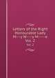Letters of the Right Honourable Lady M---y W----y M-----e. Vol. 2, 