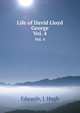 Life of David Lloyd George. Vol. 4, Edwards, J. Hugh 